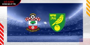 Soi kèo Southampton vs Norwich, 2h45 ngày 19/3 – Hạng Nhất Anh